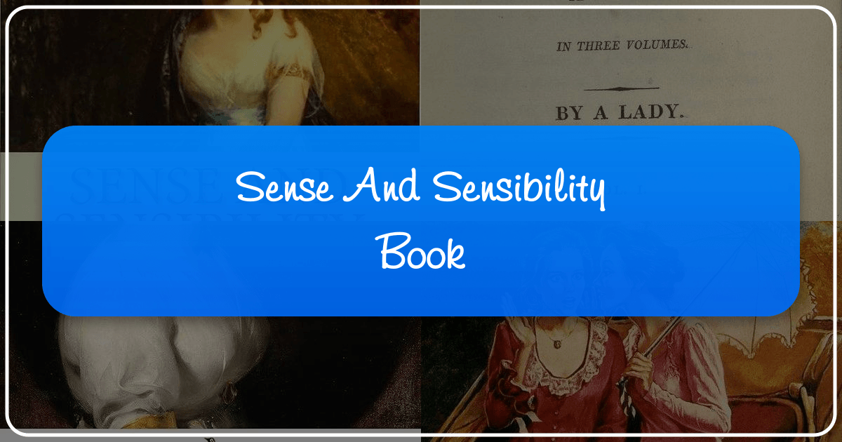 Jane Austen's Sense and Sensibility enduringly explores love and societal norms. /images/sense-and-sensibility-book.png