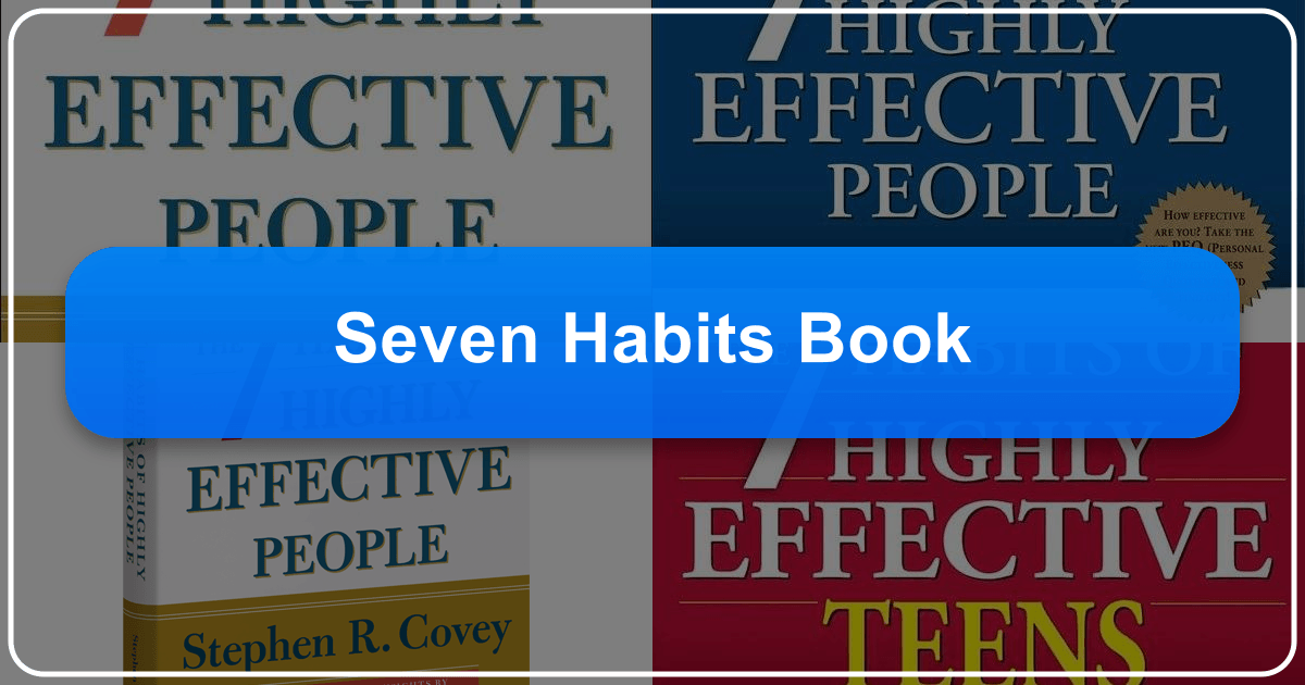 The 7 Habits of Highly Effective People offers a framework for personal and professional effectiveness and growth. /images/seven-habits-book.png
