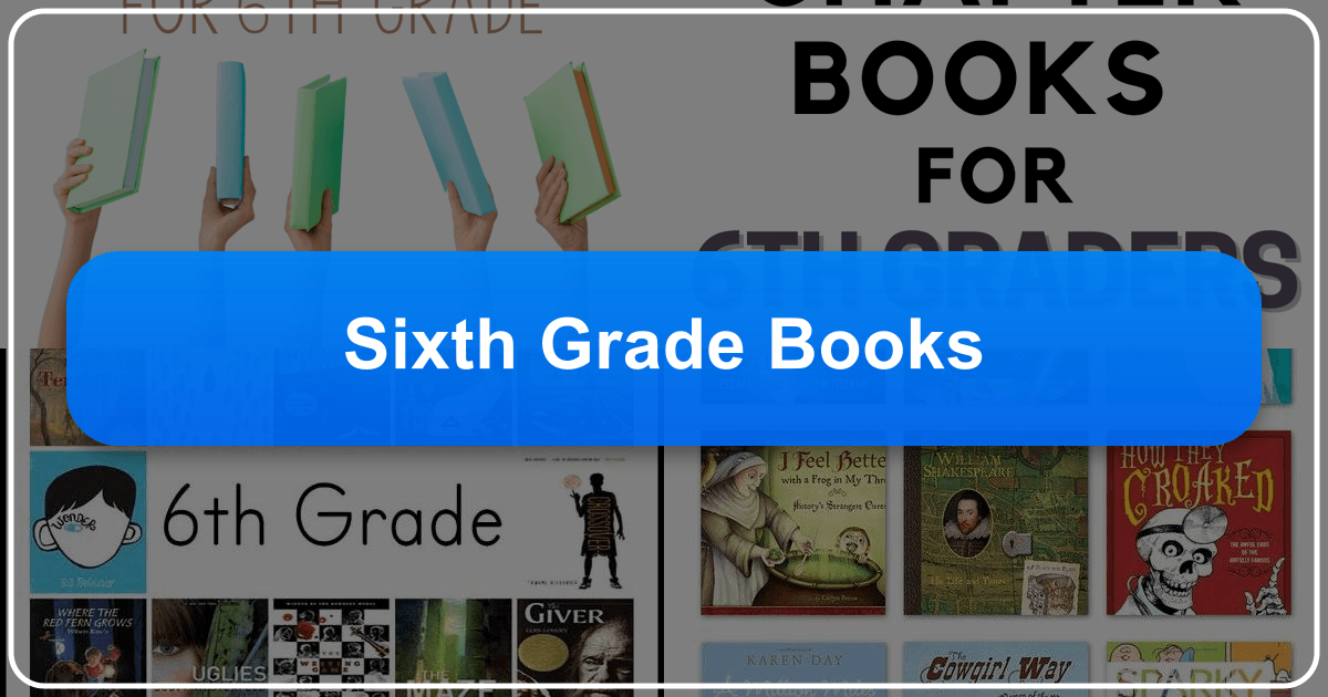 Comprehensive guide to 6th grade reading, covering genres, themes, and authors for a lifelong love of reading. /images/sixth-grade-books.png