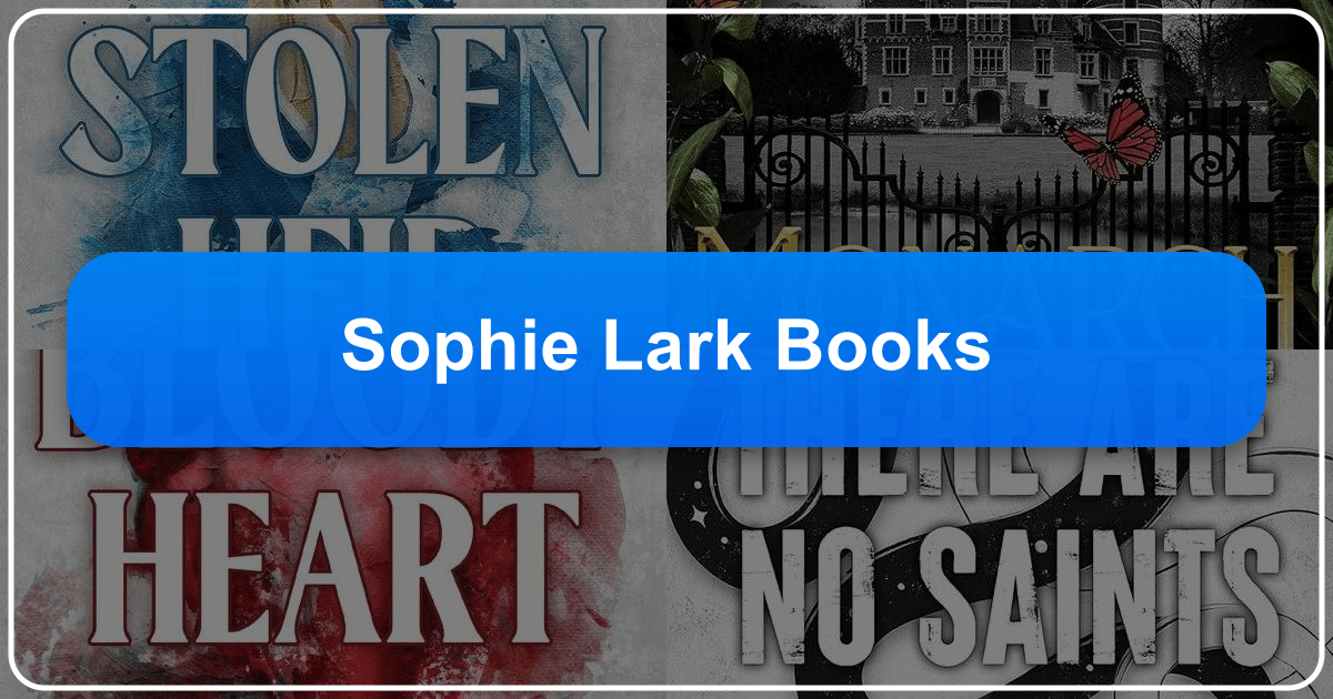 Exploring Sophie Lark's books, including the Brutal Birthright series, and her impact on contemporary romance. /images/sophie-lark-books.png