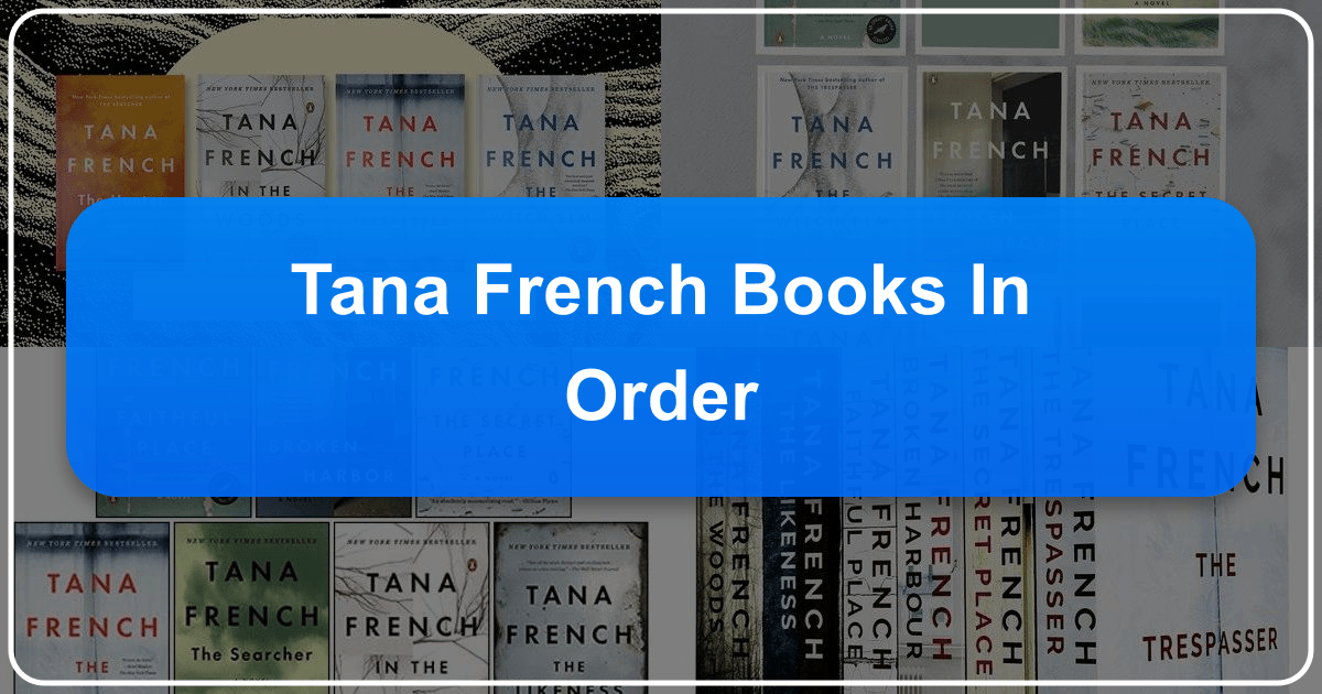 Tana French's books, including the Dublin Murder Squad series, offer gripping psychological suspense and complex characters. /images/tana-french-books-in-order.png