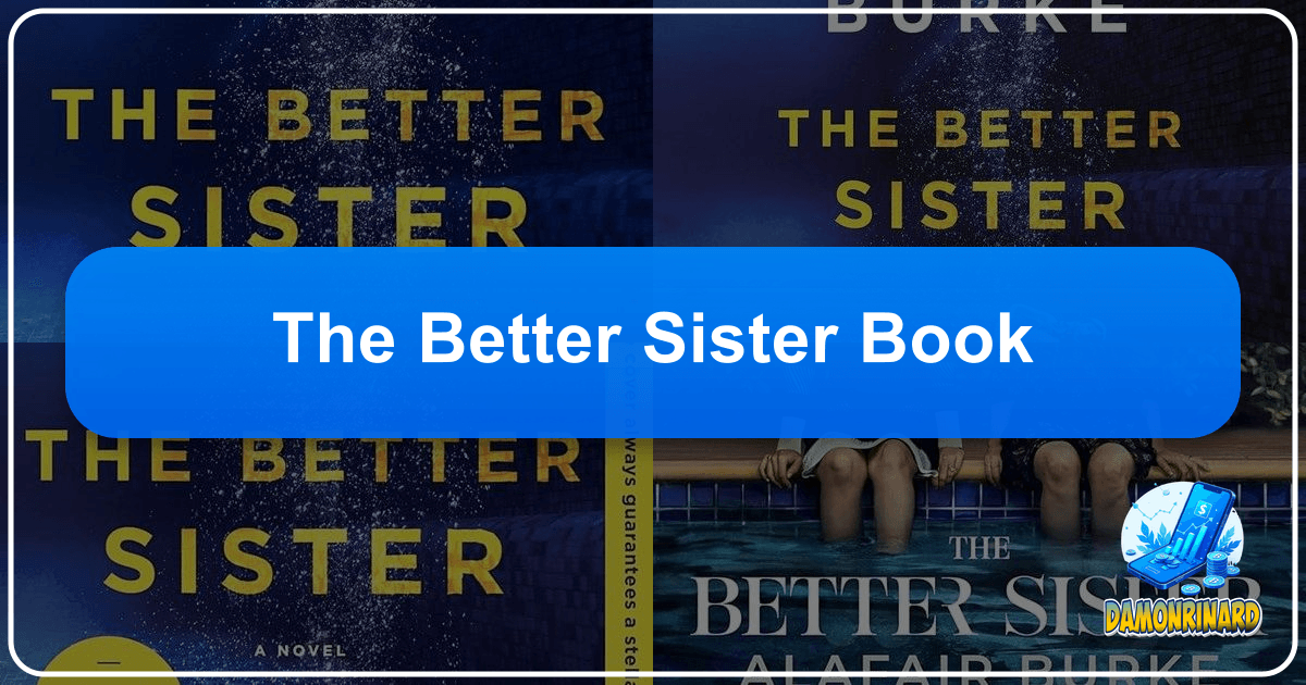 A deep dive into Sally Hepworth's psychological thriller, "The Better Sister". /images/the-better-sister-book.png