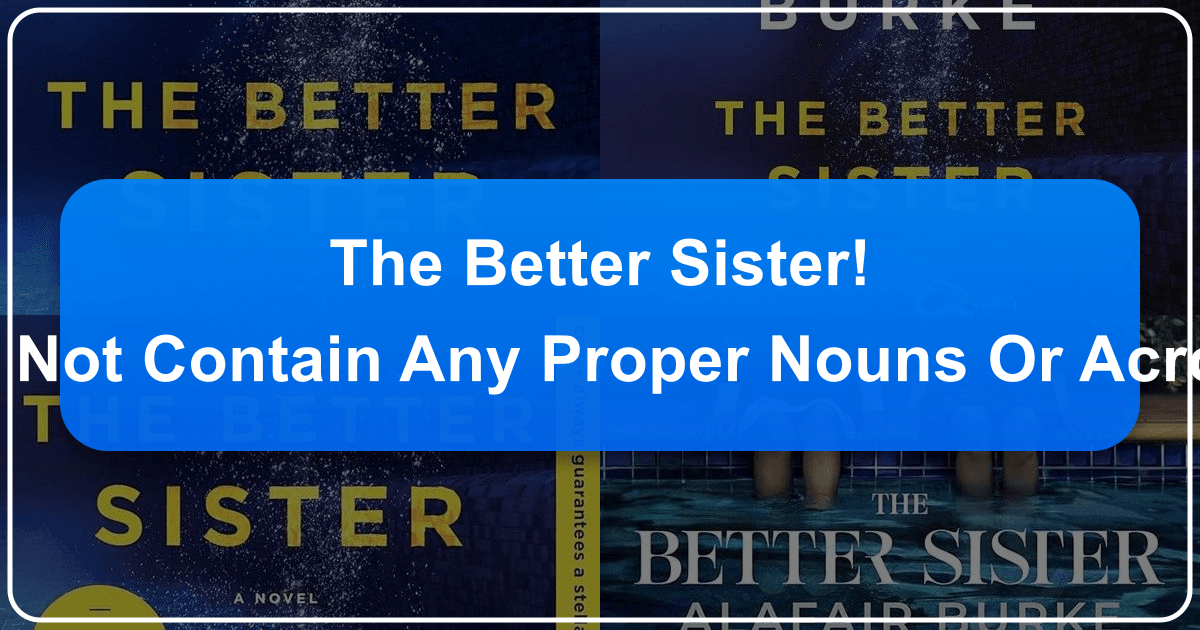 A deep dive into Sally Hepworth's psychological thriller, "The Better Sister". /images/the-better-sister-however-since-the-original-text-is-not-a-question-and-does-not-contain-any-proper-nouns-or-acronyms-here-is-the-corrected-version-the-better-sister-book.png