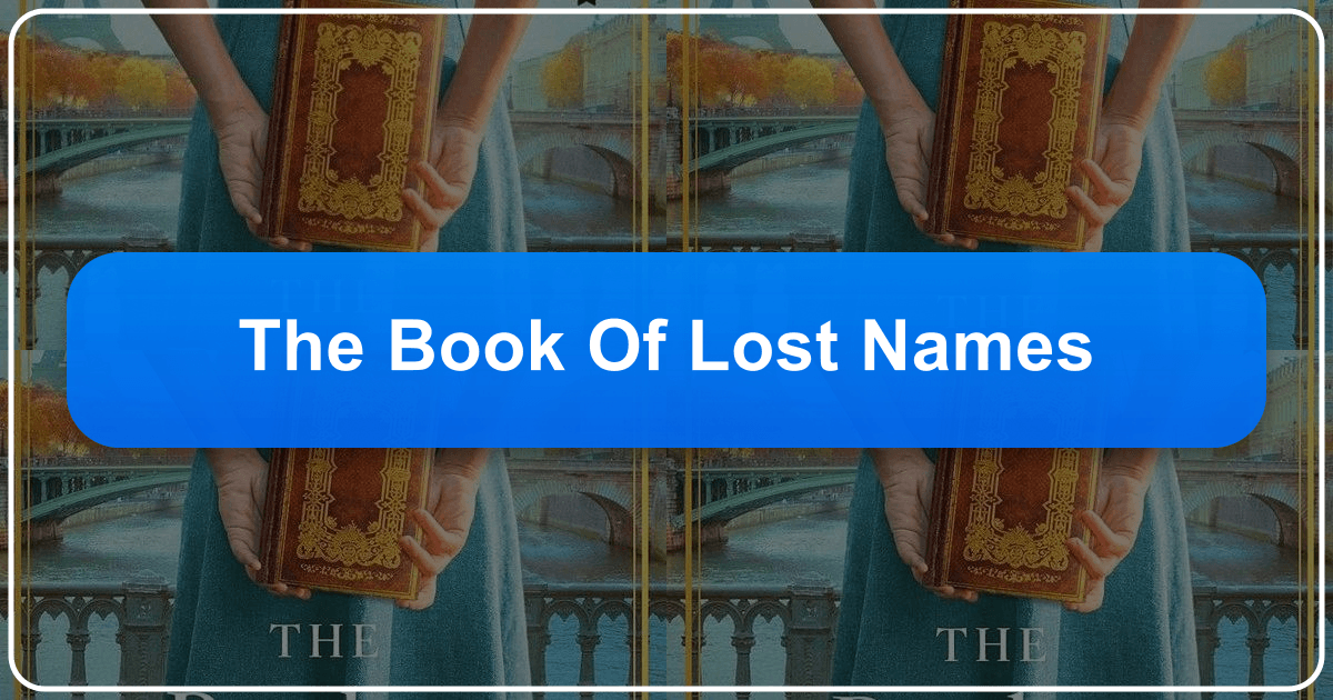 "The Book of Lost Names" novel explores history, identity, and human connection during World War II. /images/the-book-of-lost-names.png