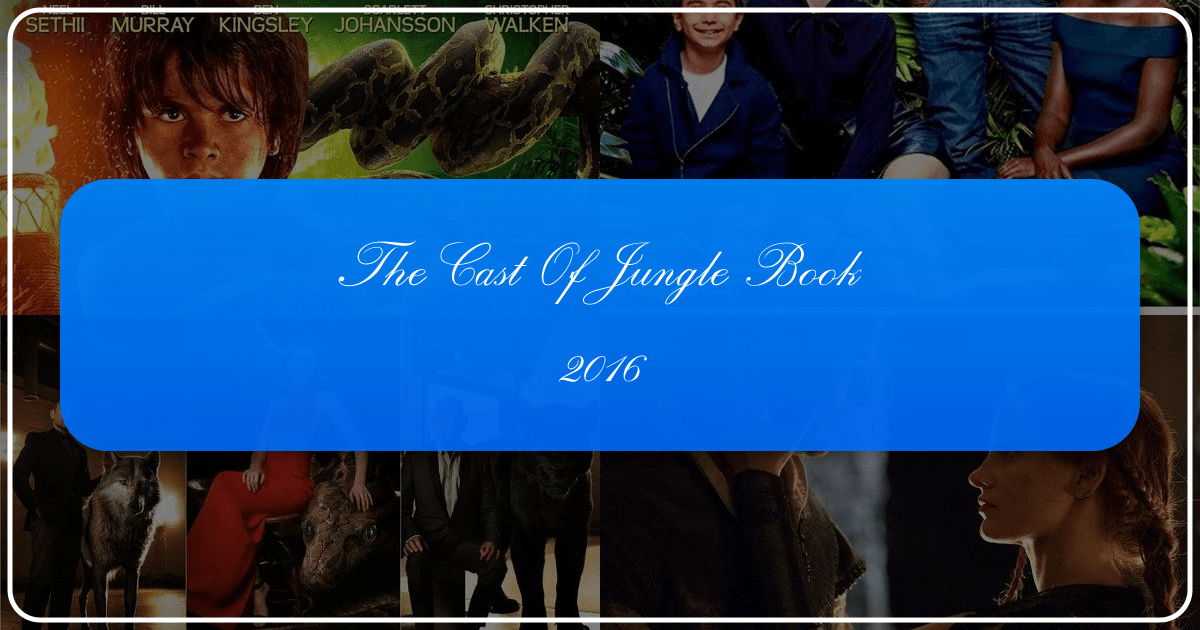 Exploring the 2016 Jungle Book film's cast, literary roots, and lasting cultural impact and legacy. /images/the-cast-of-jungle-book-2016.png