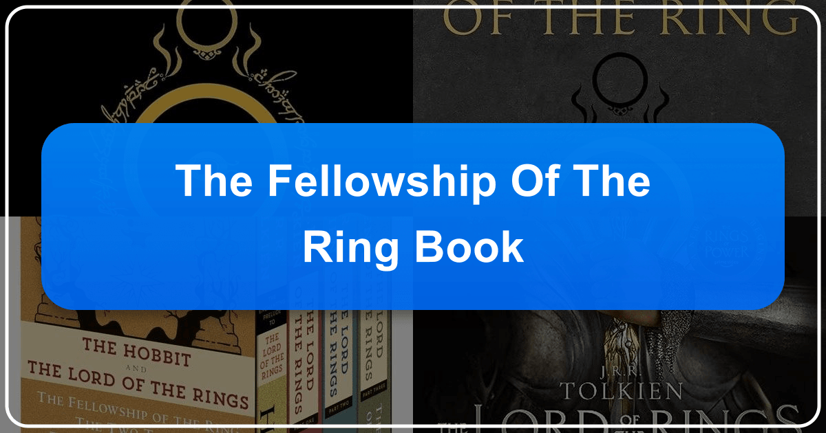 Exploring J.R.R. Tolkien's "The Fellowship of the Ring" in depth, analyzing its literary merit and cultural impact. /images/the-fellowship-of-the-ring-book.png