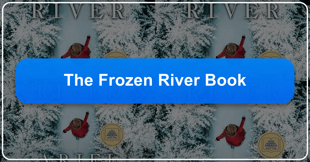 Exploring the literary landscape and potential significance of "The Frozen River" novel through various themes and analysis. /images/the-frozen-river-book.png