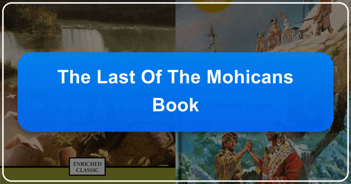 Deep analysis of James Fenimore Cooper's classic novel, The Last of the Mohicans, exploring its themes and impact. /images/the-last-of-the-mohicans-book.png