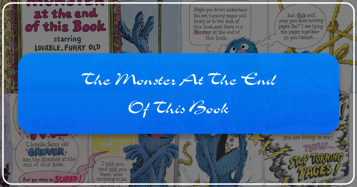 Exploring the depth and cultural impact of "The Monster at the End of This Book" children's story. /images/the-monster-at-the-end-of-this-book.png
