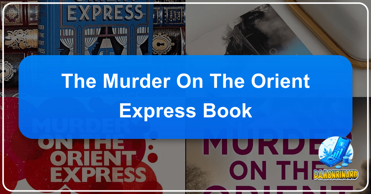 Unraveling Agatha Christie's iconic mystery novel, *The Murder on the Orient Express*. /images/the-murder-on-the-orient-express-book.png