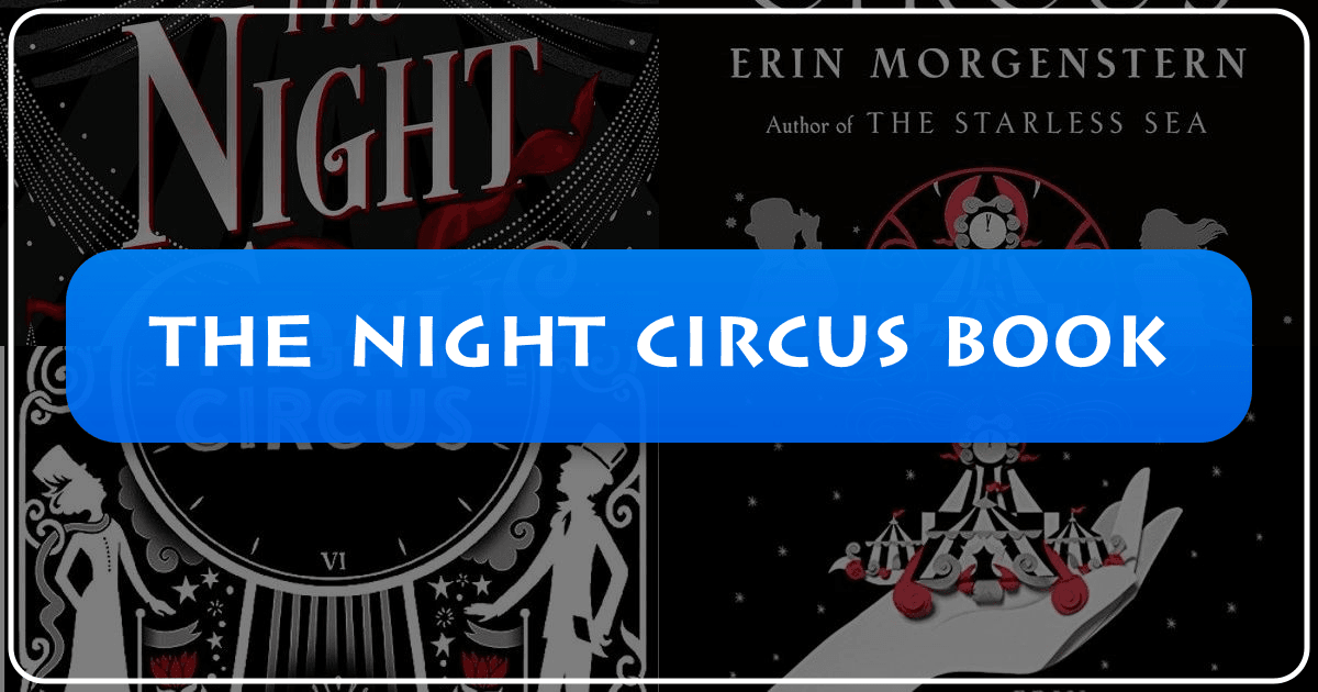Exploring Erin Morgenstern's *The Night Circus*, a captivating fantasy novel with enchanting atmosphere and rich themes. /images/the-night-circus-book.png