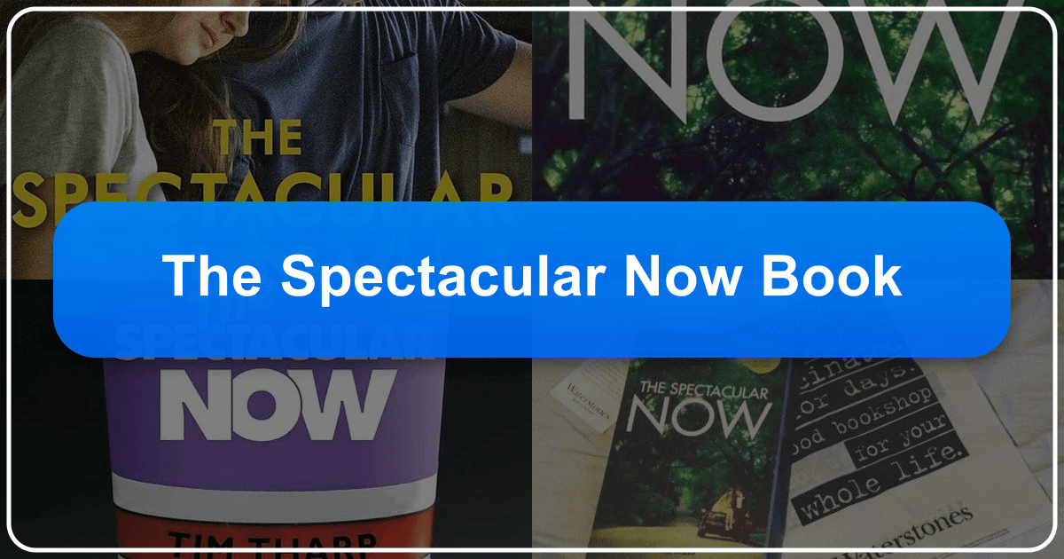 "The Spectacular Now" novel analysis, exploring themes, literary merit, and enduring impact on young adult literature. /images/the-spectacular-now-book.png