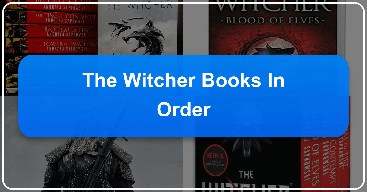 The Witcher book series reading guide, including chronological and publication orders. /images/the-witcher-books-in-order.png