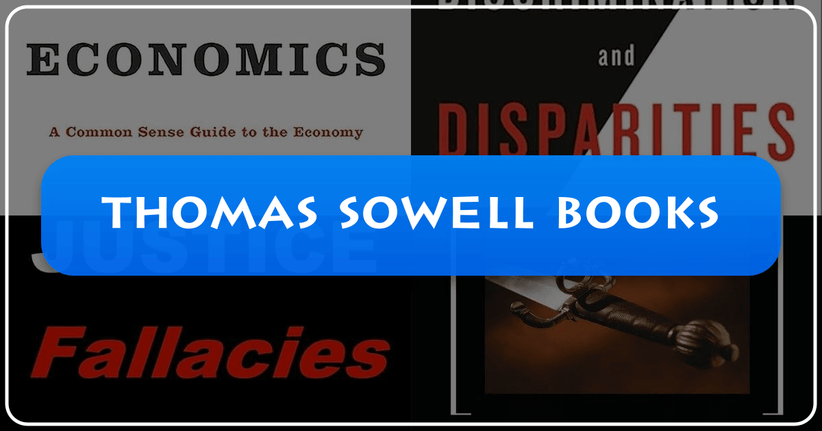 Thomas Sowell's books: A comprehensive guide to his works on economics, politics, and social theory. /images/thomas-sowell-books.png