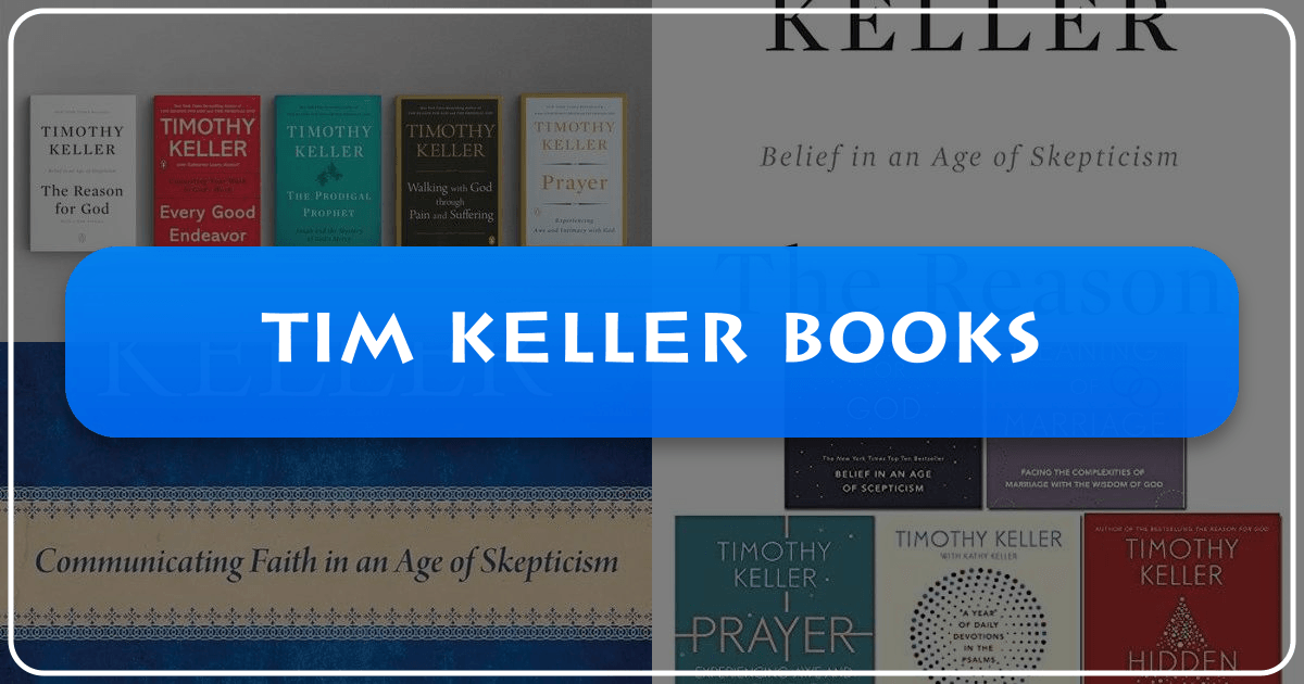 Exploring Tim Keller's literary legacy and impact on Christian thought and practice through his diverse and influential books. /images/tim-keller-books.png