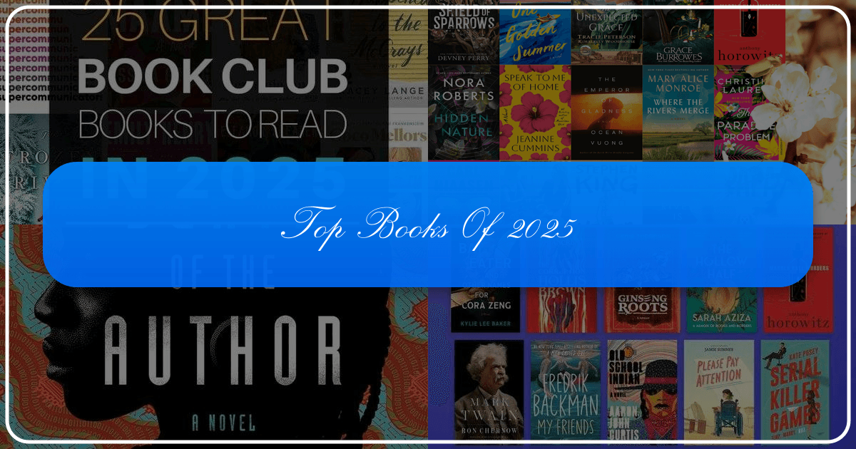 Top books of 2025: A diverse range of literary triumphs and genre-bending narratives. /images/top-books-of-2025.png