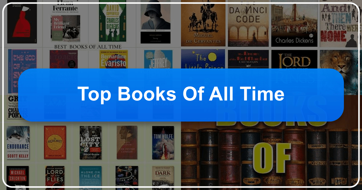 Exploring the top books of all time and their lasting impact on literature and society. /images/top-books-of-all-time.png