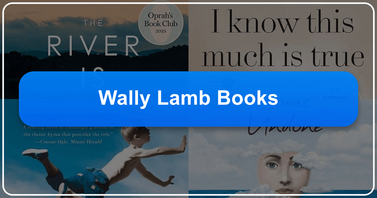 Exploring Wally Lamb's novels and literary style, with insights into his themes, characters, and cultural impact. /images/wally-lamb-books.png