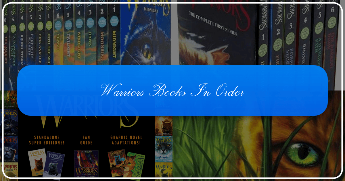 Exploring the Warriors book series by Erin Hunter, a young adult fantasy literature phenomenon. /images/warriors-books-in-order.png