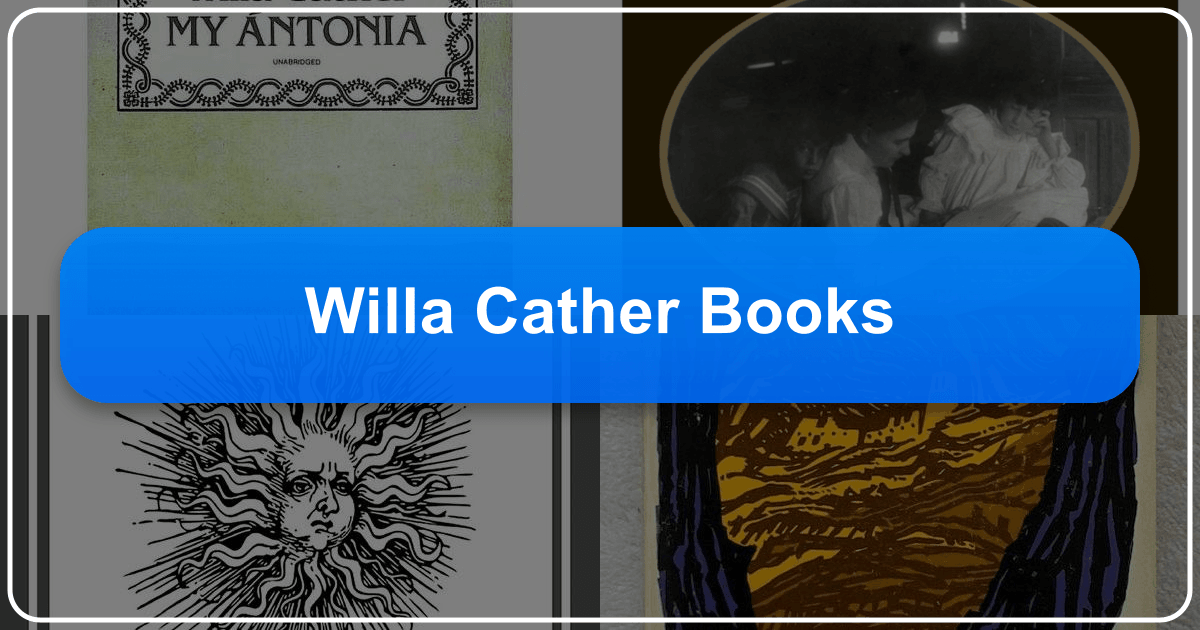 Willa Cather's literary legacy explored through her novels and short stories, thematic concerns, and lasting cultural impact. /images/willa-cather-books.png