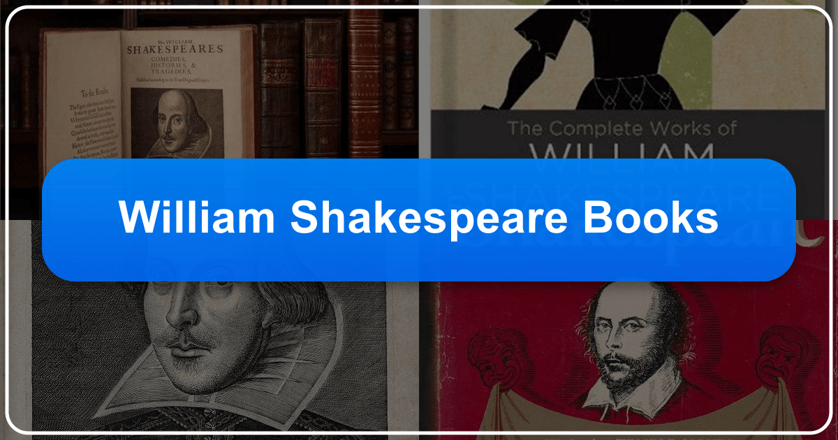 Exploring William Shakespeare's books, genres, and enduring legacy in literature and global culture. /images/william-shakespeare-books.png