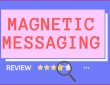 Magnetic Messaging Review