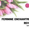 Feminine Enchantment Review