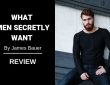 What Men Secretly Want Review – Is it For You?