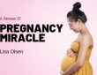 A Review of Pregnancy Miracle by Lisa Olsen- Is It A Scam Or Not?